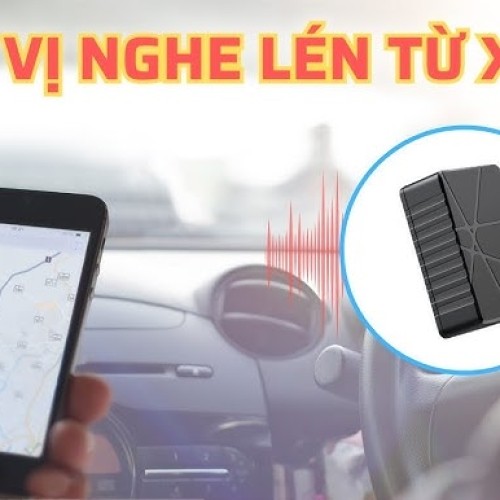 Thiết bị định vị nghe lén từ xa tại Biên Hòa | Máy định vị ô tô, xe máy chính hãng Đồng Nai